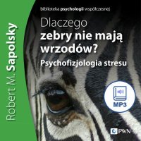 Dlaczego zebry nie mają wrzodów - Robert M. Sapolsky - audiobook