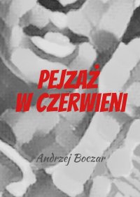 Pejzaż w czerwieni - Andrzej Boczar - ebook