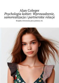 Psychologia kobiet: Wprowadzenie, samorealizacja i partnerskie relacje - Alan Coleger - ebook