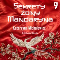 Sekrety żony Mandaryna - Katarzyna Michalewicz - audiobook