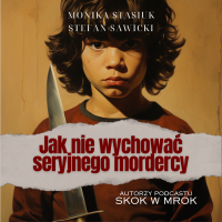 Jak nie wychować seryjnego mordercy - Monika Stasiuk - audiobook