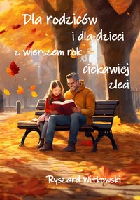 Dla rodziców i dla dzieci — z wierszem rok ciekawiej zleci - Ryszard Witkowski - ebook