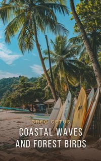 Coastal Waves and Forest Birds - Greg Cetus - audiobook