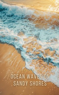 Ocean Waves on Sandy Shores - Greg Cetus - audiobook