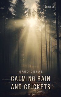Calming Rain and Crickets - Greg Cetus - audiobook