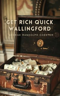Get Rich Quick Wallingford - George Randolph Chester - audiobook