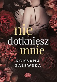 Nie dotkniesz mnie - Roksana Zalewska - ebook