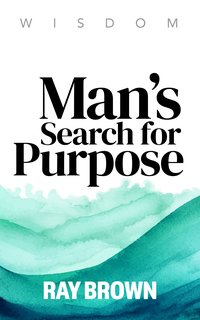 Man's Search for Purpose - Ray Brown - ebook