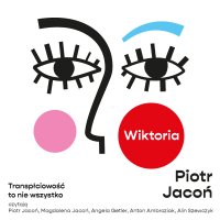 Wiktoria. Transpłciowość to nie wszystko - Piotr Jacoń - audiobook