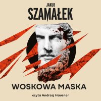 Woskowa maska - Jakub Szamałek - audiobook