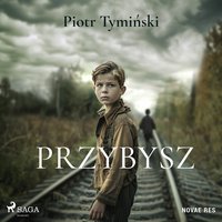 Przybysz - Piotr Tymiński - audiobook