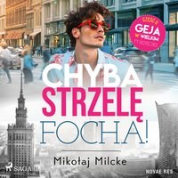 Chyba strzelę focha - Mikołaj Milcke - audiobook