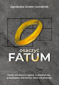 Osaczyć fatum - Agnieszka Jordan-Gondorek - ebook