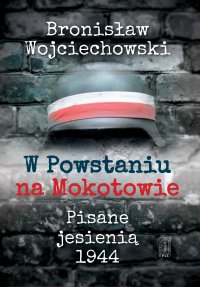 W Powstaniu na Mokotowie. Pisane jesienią 1944 - Bronisław Wojciechowski - ebook
