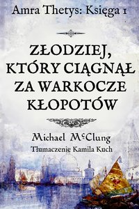 ZŁODZIEJ, KTÓRY CIĄGNĄŁ ZA WARKOCZE KŁOPOTÓW - Michael McClung - ebook