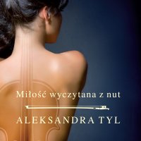 Miłość wyczytana z nut - Aleksandra Tyl - audiobook