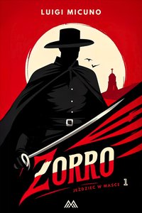Zorro. Jeździec w masce. Tom 1 - Luigi Micuno - ebook