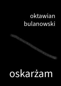 Oskarżam - Oktawian Bulanowski - ebook