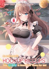An Introvert's Hookup Hiccups: This Gyaru Is Head Over Heels for Me! Volume 8 - Yuishi - ebook