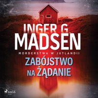 Morderstwa w Jutlandii: Zabójstwo na żądanie - Inger Gammelgaard Madsen - audiobook