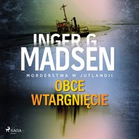 Morderstwa w Jutlandii: Obce wtargnięcie - Inger Gammelgaard Madsen - audiobook