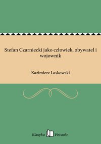 Stefan Czarniecki jako człowiek, obywatel i wojownik - Kazimierz Laskowski - ebook