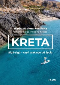 Kreta. Sigá-sigá – czyli wakacje od życia - Maria Elżbieta Kusińska - ebook