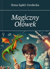 Magiczny ołówek - ILONA SĄDEL-GREDECKA - ebook