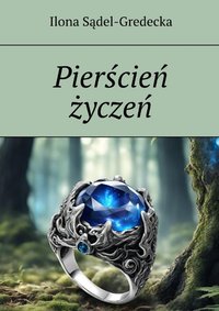 Pierścień życzeń - Ilona Sądel-Gredecka - ebook