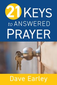21 Keys to Answered Prayer - Dave Earley - ebook