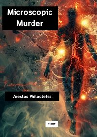 Microscopic Murder - Arestos Philoctetes - ebook