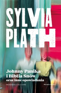 Johnny Panika i Biblia Snów oraz inne opowiadania - Sylvia Plath - ebook
