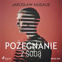 Pożegnanie z sobą - Jarosław Musialik - audiobook