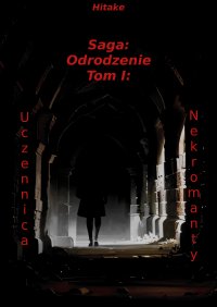 Saga: Odrodzenie, Tom I: Uczennica nekromanty - Hitake - ebook