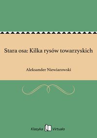 Stara osa: Kilka rysów towarzyskich - Aleksander Niewiarowski - ebook