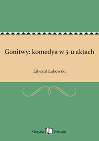 Gonitwy: komedya w 5-u aktach - Edward Lubowski - ebook