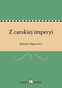 Z carskiej imperyi - Kajetan Abgarowicz - ebook