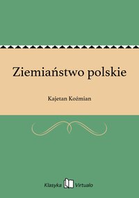 Ziemiaństwo polskie - Kajetan Koźmian - ebook