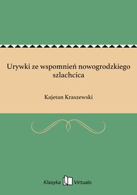Urywki ze wspomnień nowogrodzkiego szlachcica - Kajetan Kraszewski - ebook