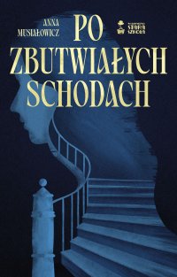 Po zbutwiałych schodach - Anna Musiałowicz - ebook