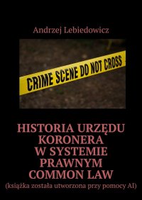 Historia urzędu koronera w systemie prawnym common law - Andrzej Lebiedowicz - ebook