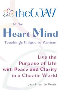TheWAY to the Heart Mind - Jean Prieur du Plessis - ebook