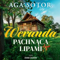 Weranda pachnąca lipami - Aga Sotor - audiobook