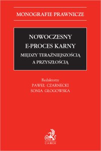 Nowoczesny e-proces karny. Między teraźniejszością a przyszłością - Paweł Czarnecki - ebook