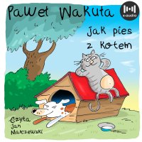 Jak pies z kotem - Paweł Wakuła - audiobook