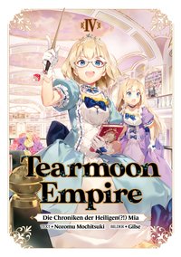 Tearmoon Empire. Die Chroniken der Heiligen(?!) Mia. Band 4 - Nozomu Mochitsuki - ebook