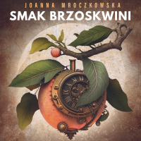 Smak Brzoskwini - Joanna Mroczkowska - audiobook
