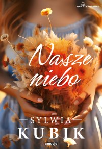 Nasze niebo - Sylwia Kubik - ebook