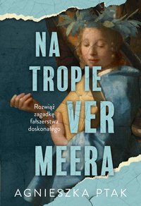 Na tropie Vermeera - Agnieszka Ptak - ebook
