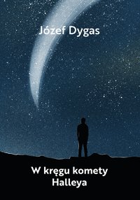 W kręgu komety Halleya - Józef Dygas - ebook
